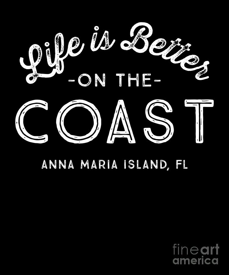 Paradise Drawing - Anna Maria Island Fl Life Is Better On The Coast Print by Noirty Designs
