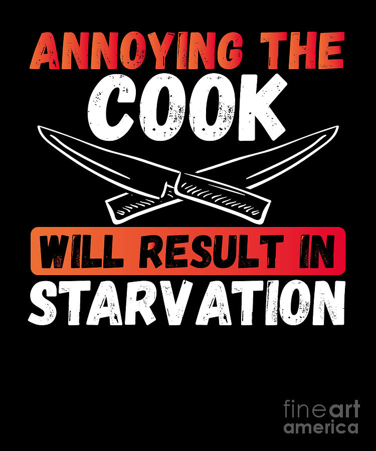 Annoying cook will result in starvation Digital Art by BeMi90 | Fine ...