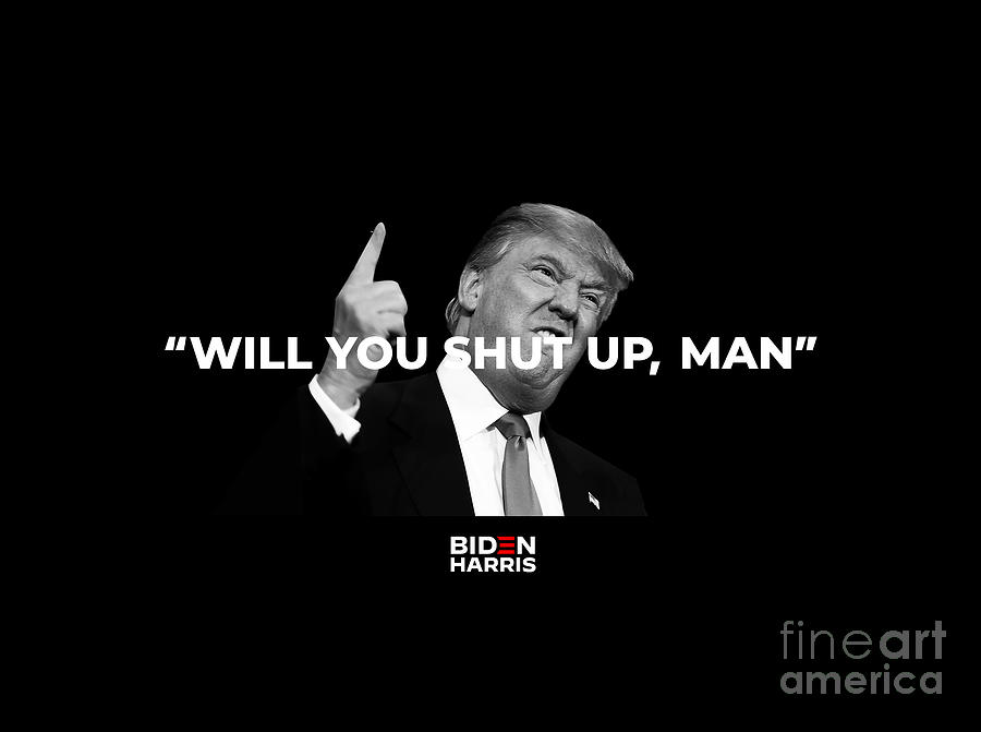 Anti Trump Will You Shut Up Man Digital Art By Ares Hm
