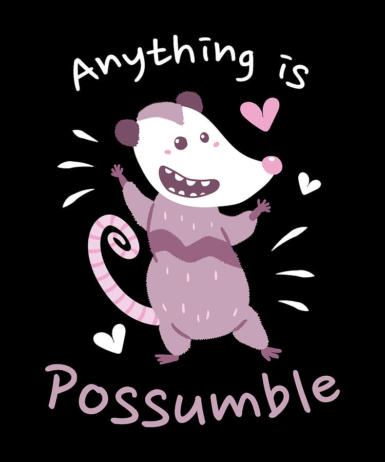 Anything Is Possumble Opossum Possum Digital Art By Moon Tees Fine Art America