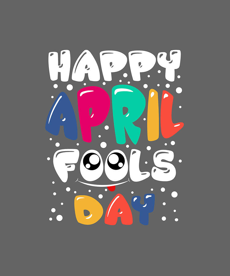 April Fools Day Funny Men Women Tshirt Digital Art by Felix - Pixels