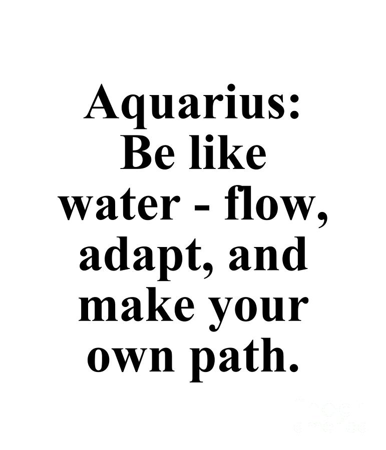 Inspirational Digital Art - Aquarius Be Like Water Flow Adapt And Make Your Own Path Funny Zodiac Quote by Jeff Creation