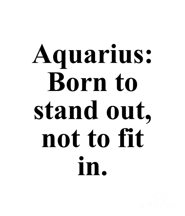 Inspirational Digital Art - Aquarius Born To Stand Out Not To Fit In Funny Zodiac Quote by Jeff Creation