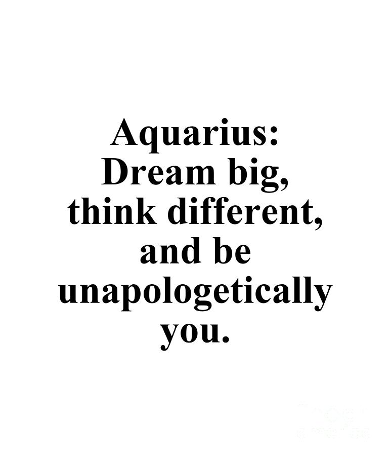 Inspirational Digital Art - Aquarius Dream Big Think Different And Be Unapologetically You Funny Zodiac Quote by Jeff Creation