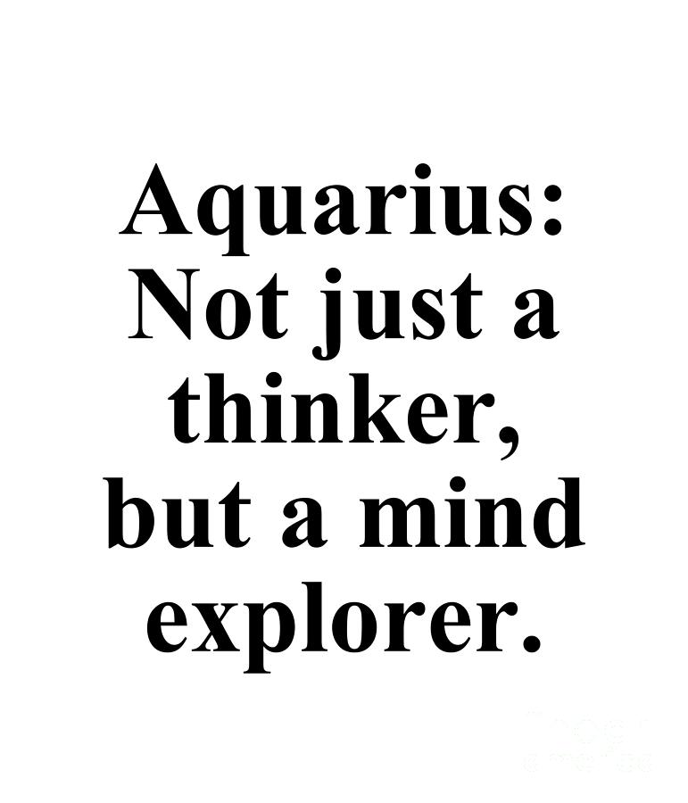 Aquarius Digital Art - Aquarius Not Just A Thinker But A Mind Explorer Funny Zodiac Quote by Jeff Creation