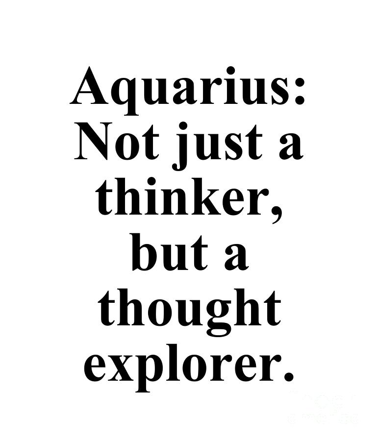Aquarius Digital Art - Aquarius Not Just A Thinker But A Thought Explorer Funny Zodiac Quote by Jeff Creation