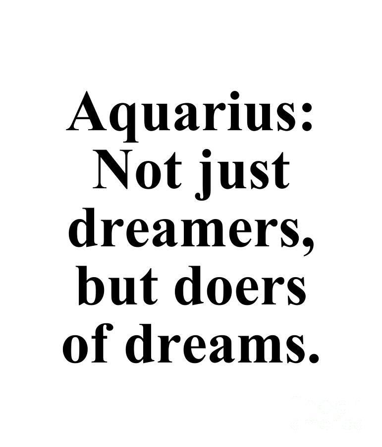 Inspirational Digital Art - Aquarius Not Just Dreamers But Doers Of Dreams Funny Zodiac Quote by Jeff Creation