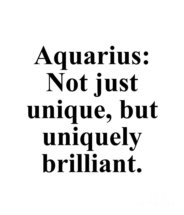 Inspirational Digital Art - Aquarius Not Just Unique But Uniquely Brilliant Funny Zodiac Quote by Jeff Creation
