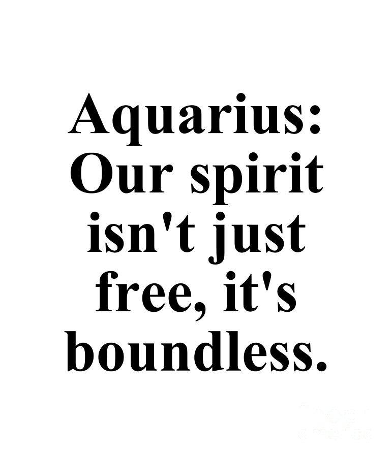 Inspirational Digital Art - Aquarius Our Spirit Isnt Just Free Its Boundless Funny Zodiac Quote by Jeff Creation