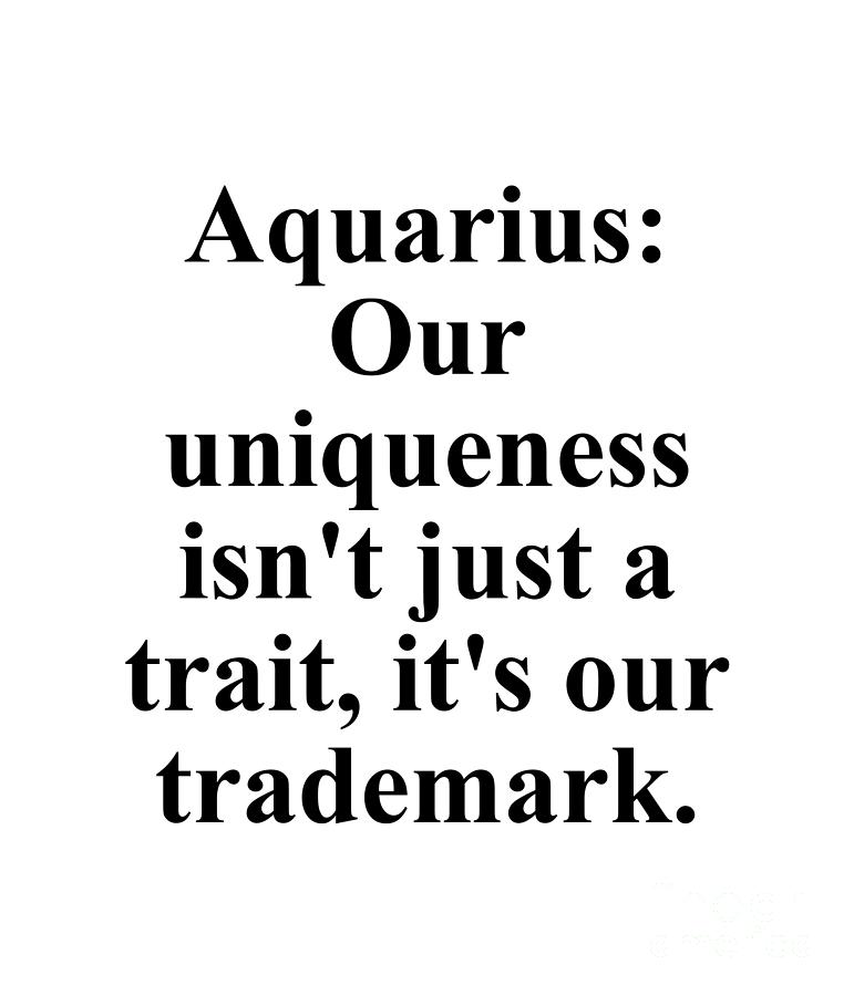 Inspirational Digital Art - Aquarius Our Uniqueness Isnt Just A Trait Its Our Trademark Funny Zodiac Quote by Jeff Creation