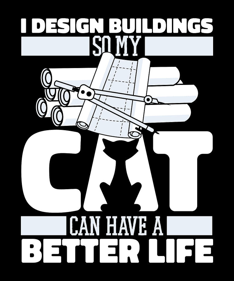 Architecture Digital Art - Architect Cat Buildings Civil - House Architecture Draftsman by Crazy Squirrel