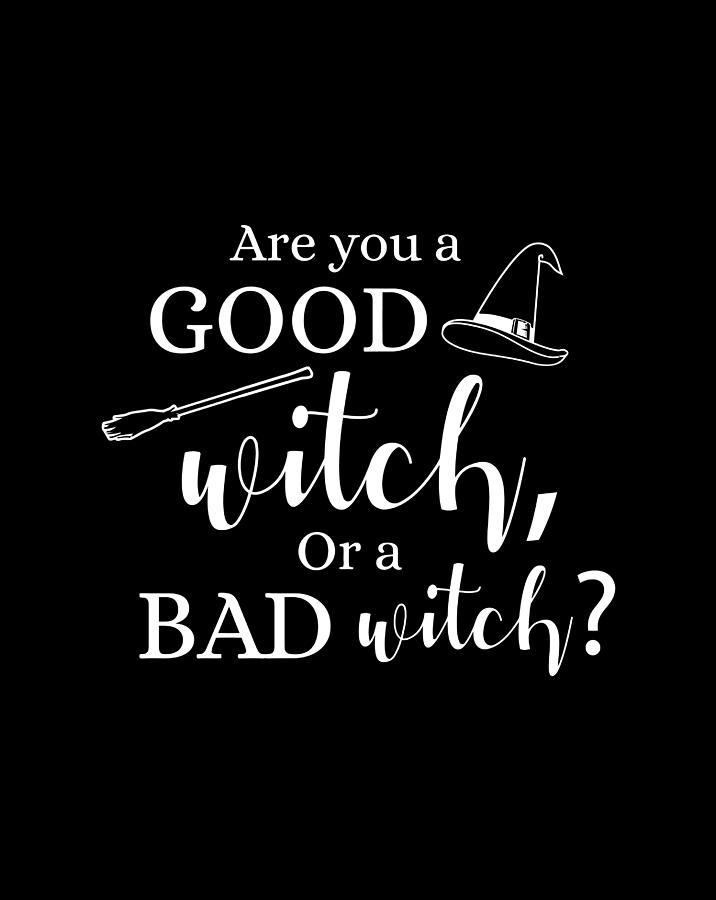 Are You A Good Witch Or A Bad Witch Digital Art by Naomi Carter