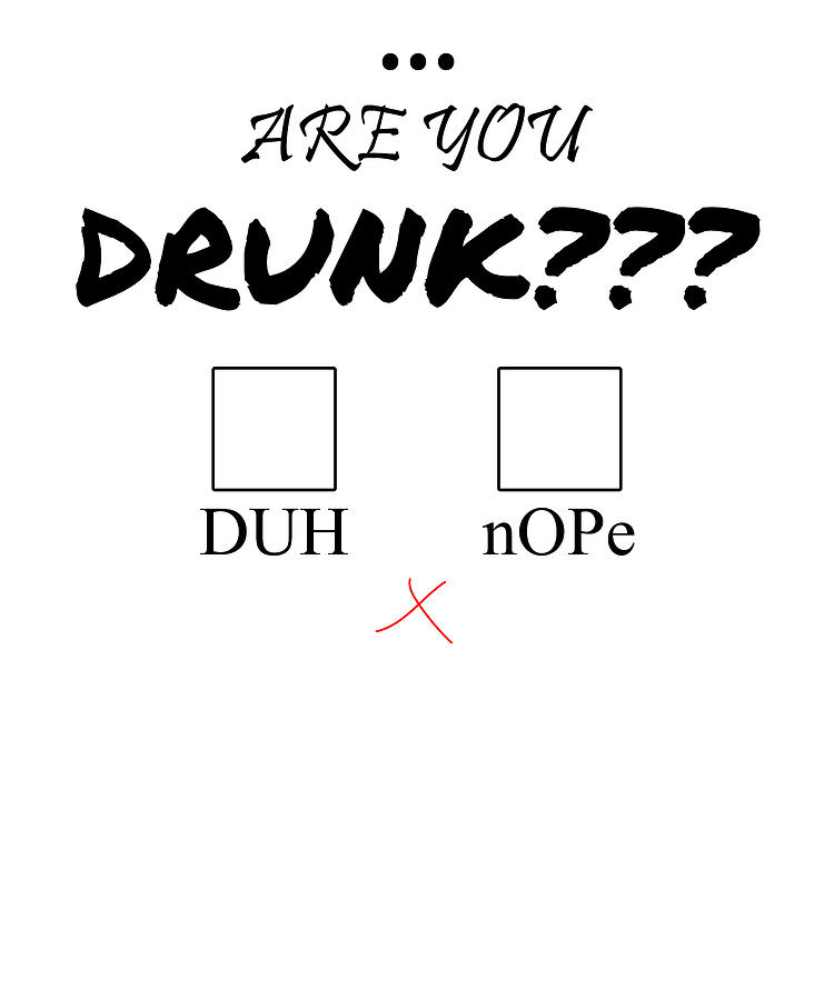 are-you-drunk-digital-art-by-mbbullmbshield