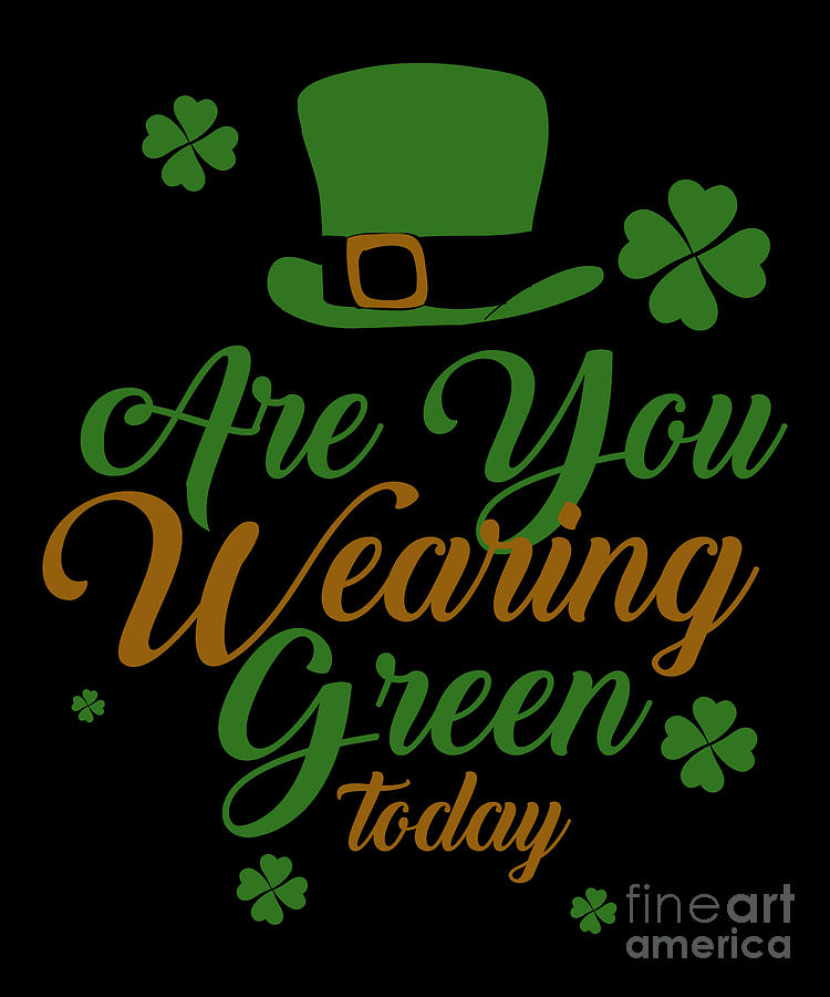 Are you wearing green today Digital Art by BeMi Store Pixels