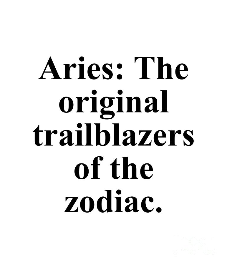 Inspirational Digital Art - Aries The Original Trailblazers Of The Zodiac Funny Zodiac Quote by Jeff Creation