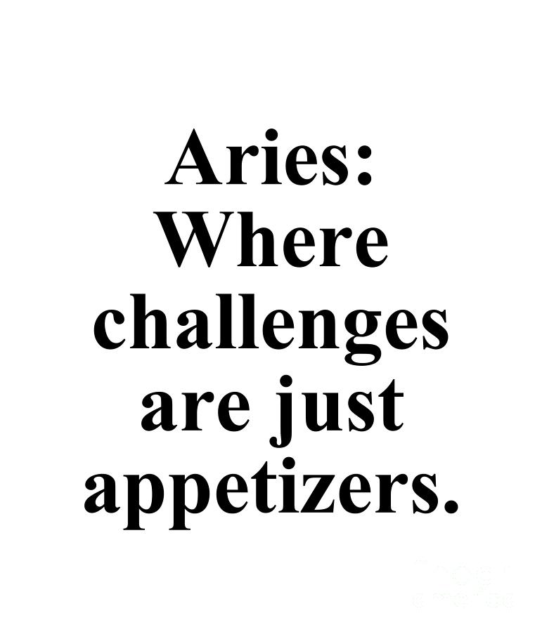 Inspirational Digital Art - Aries Where Challenges Are Just Appetizers Funny Zodiac Quote by Jeff Creation