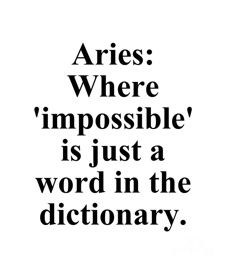 Inspirational Digital Art - Aries Where Impossible Is Just A Word In The Dictionary Funny Zodiac Quote by Jeff Creation