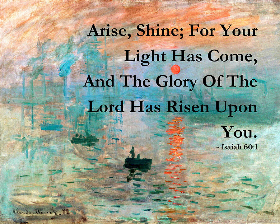 Arise Shine Isaiah 60 1 Monet Mixed Media by Bob Pardue