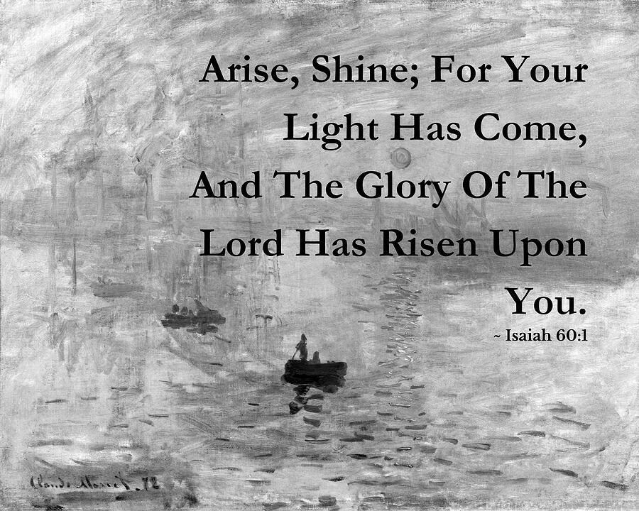 Arise Shine Isaiah 60 1 Monet BW Mixed Media by Bob Pardue