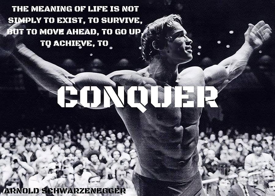 Arnold Schwarzenegger Conquer Quote Painting by Wright Carlie - Fine ...