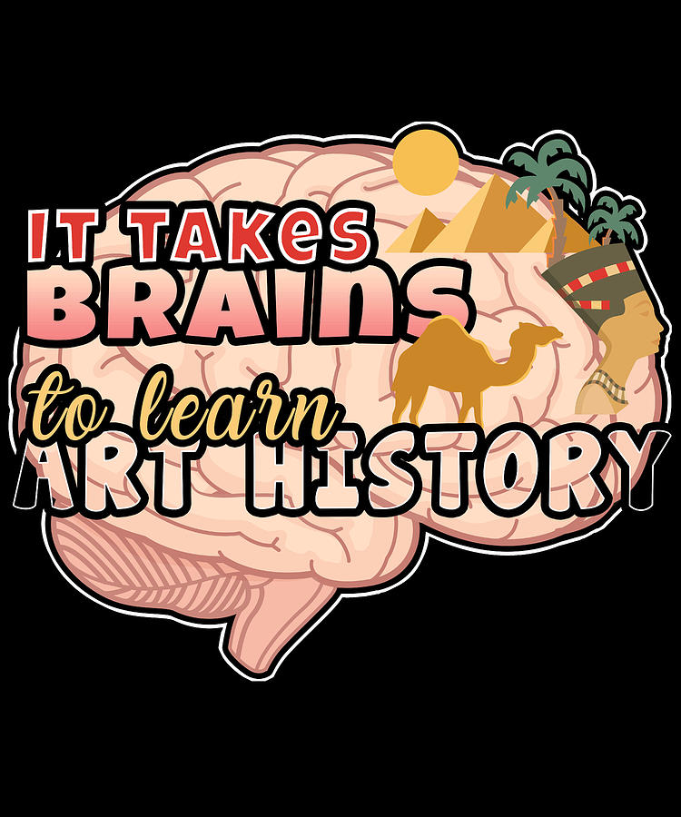 Art History Degree Takes Brains to Learn Art History Drawing by Kanig