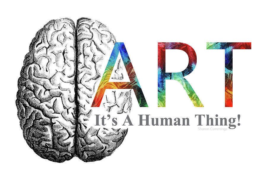 Typography Mixed Media - Art Its A Human Thing by Sharon Cummings