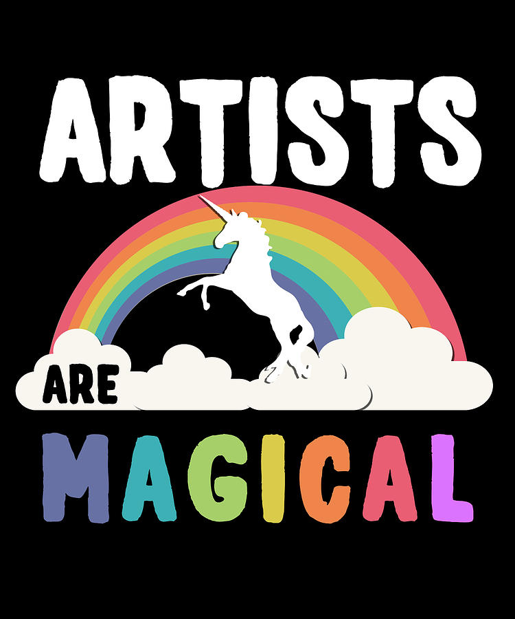 Artists Are Magical Digital Art by Flippin Sweet Gear