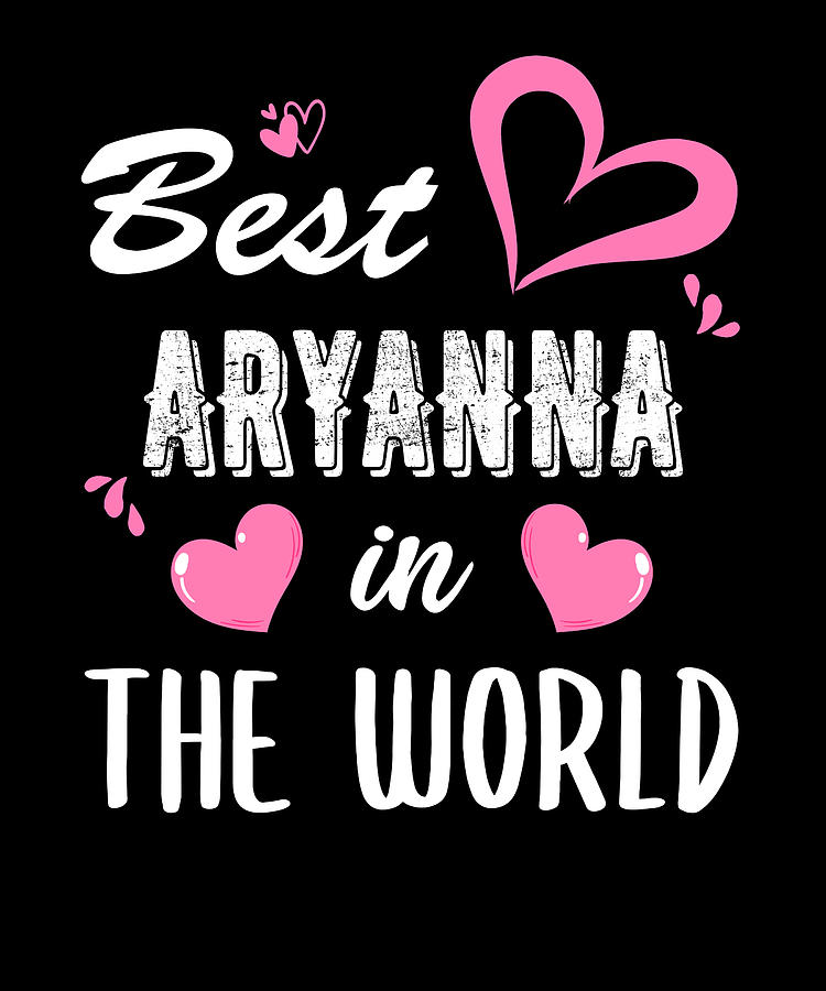 Aryanna Name, Best Aryanna in the World Digital Art by Elsayed Atta ...