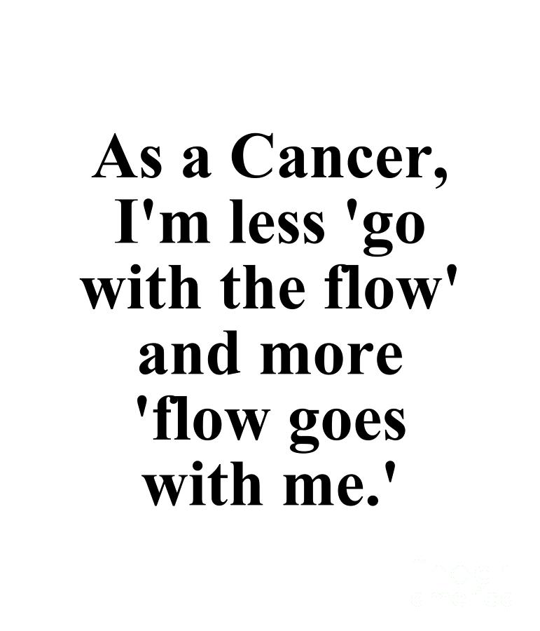 Cancer Digital Art - As A Cancer Im Less Go With The Flow And More Flow Goes With Me Funny Zodiac Quote by Jeff Creation