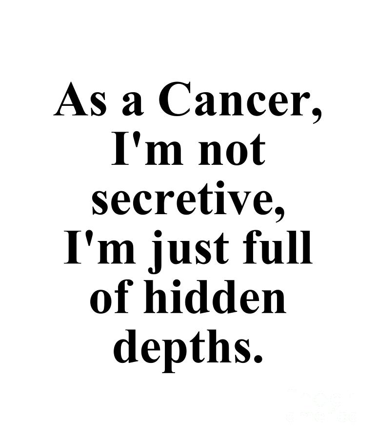 Cancer Digital Art - As A Cancer Im Not Secretive Im Just Full Of Hidden Depths Funny Zodiac Quote by Jeff Creation