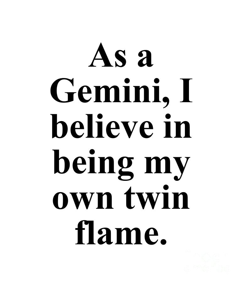 Inspirational Digital Art - As A Gemini I Believe In Being My Own Twin Flame Funny Zodiac Quote by Jeff Creation