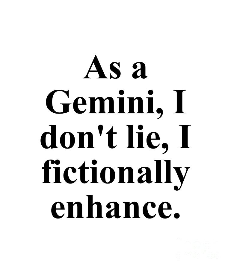 Gemini Digital Art - As A Gemini I Dont Lie I Fictionally Enhance Funny Zodiac Quote by Jeff Creation