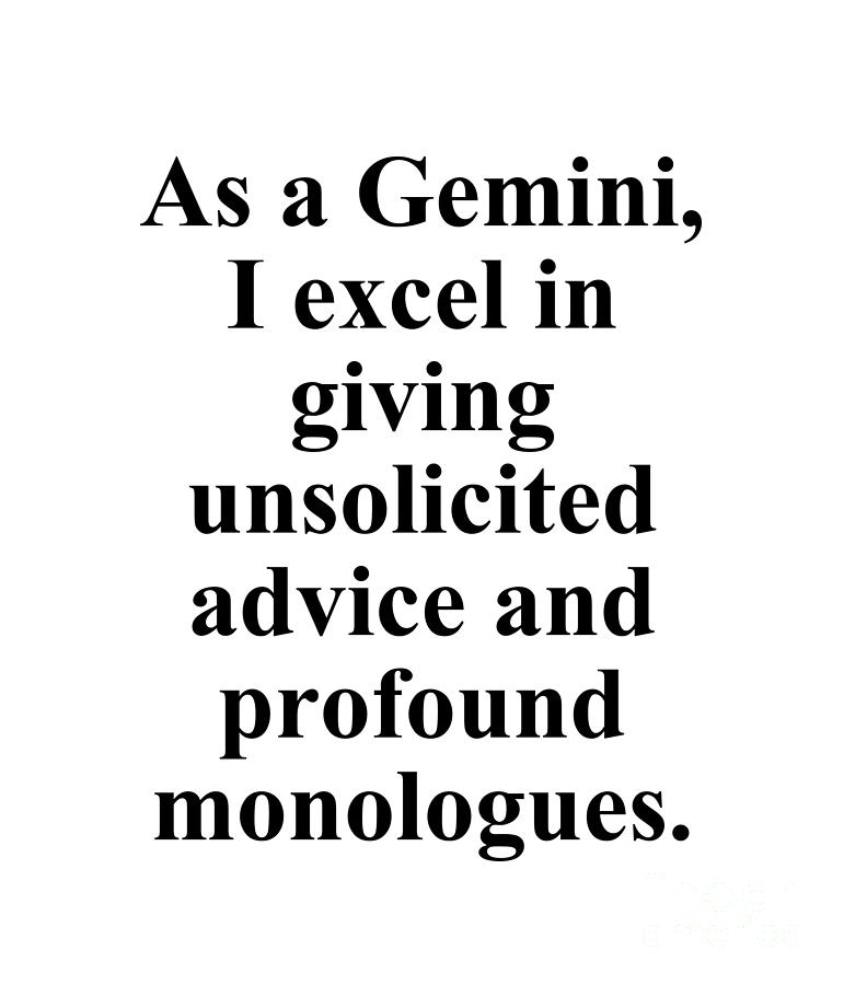 Gemini Digital Art - As A Gemini I Excel In Giving Unsolicited Advice And Profound Monologues Funny Zodiac Quote by Jeff Creation