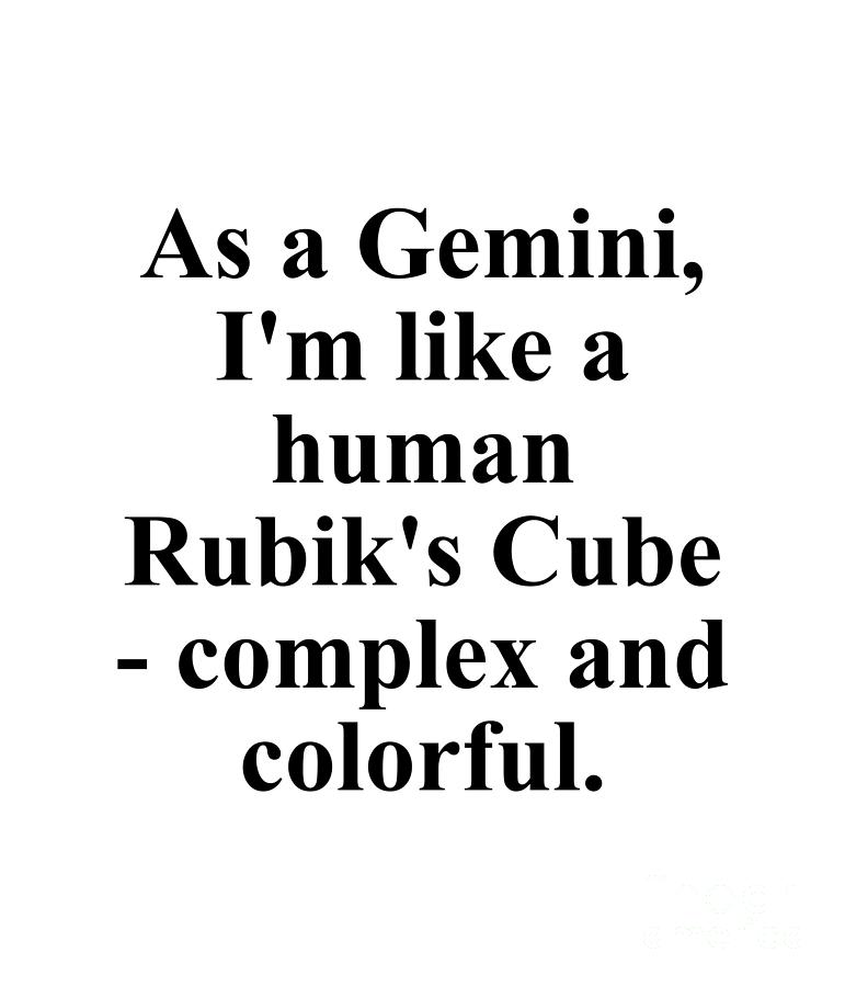 Gemini Digital Art - As A Gemini Im Like A Human Rubiks Cube Complex And Colorful Funny Zodiac Quote by Jeff Creation