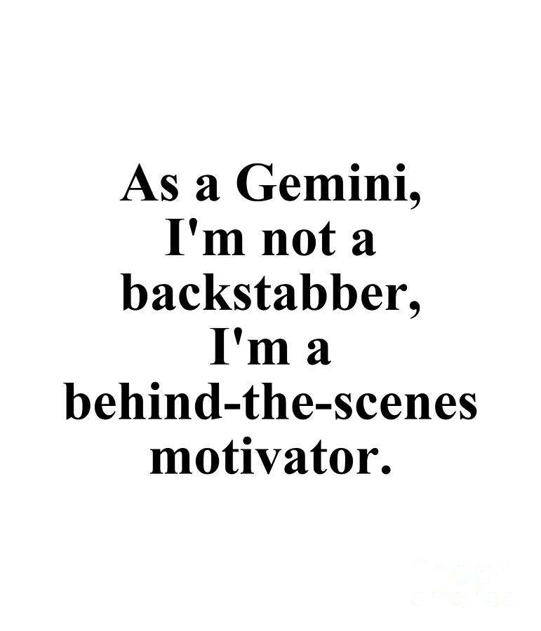 Gemini Digital Art - As A Gemini Im Not A Backstabber Im A Behind-The-Scenes Motivator Funny Zodiac Quote by Jeff Creation