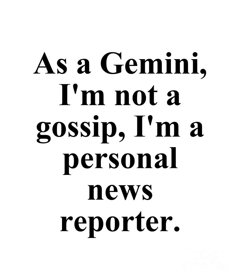 Gemini Digital Art - As A Gemini Im Not A Gossip Im A Personal News Reporter Funny Zodiac Quote by Jeff Creation