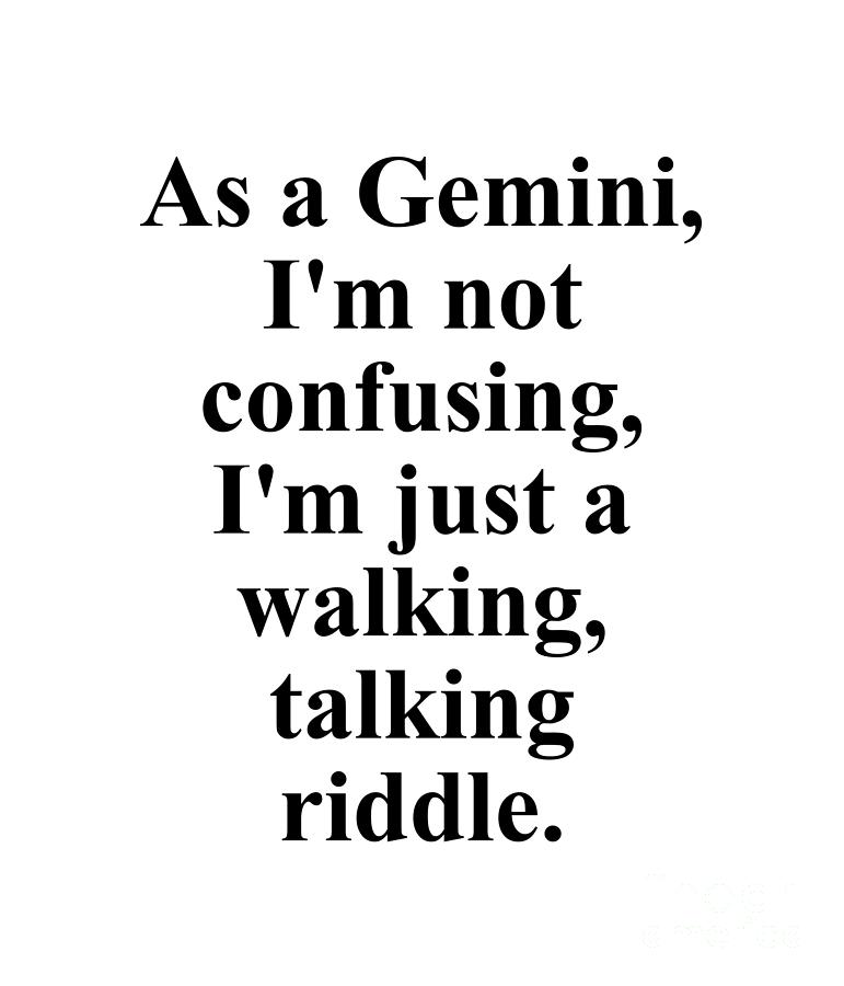 Gemini Digital Art - As A Gemini Im Not Confusing Im Just A Walking Talking Riddle Funny Zodiac Quote by Jeff Creation