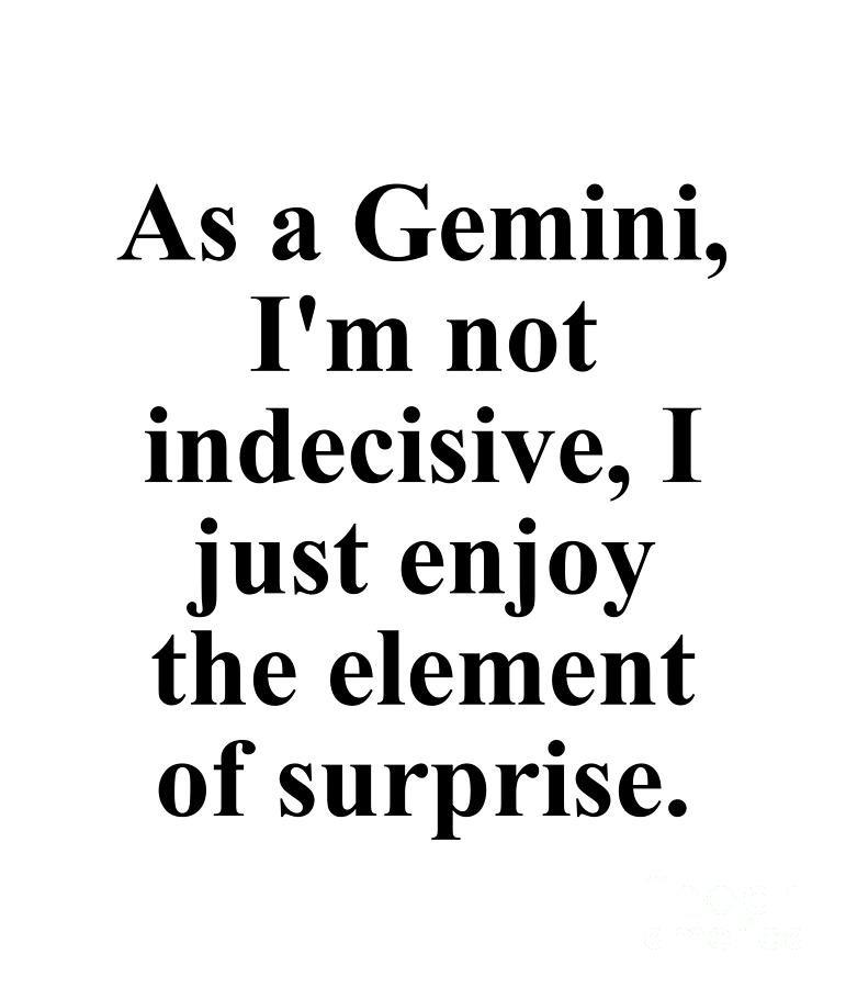 Gemini Digital Art - As A Gemini Im Not Indecisive I Just Cant Decide If I Am Or Not Funny Zodiac Quote by Jeff Creation