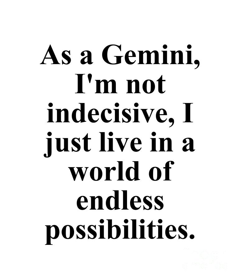 Gemini Digital Art - As A Gemini Im Not Indecisive I Just Like To Keep All Options Open Forever Funny Zodiac Quote by Jeff Creation