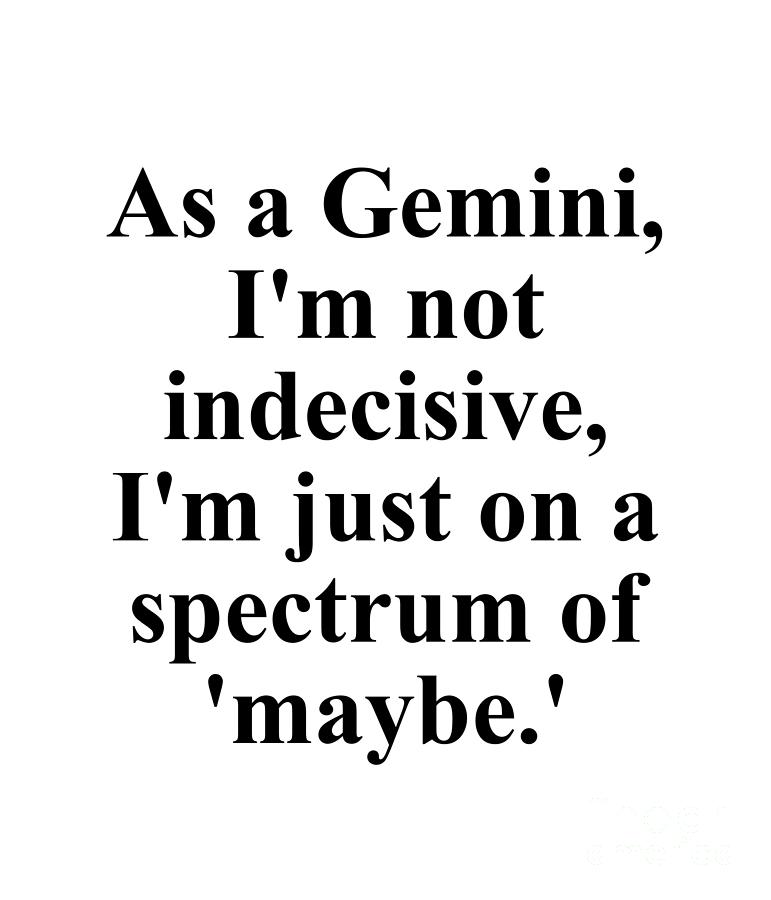 Gemini Digital Art - As A Gemini Im Not Indecisive Im Just Equally Passionate About All Options Funny Zodiac Quote by Jeff Creation