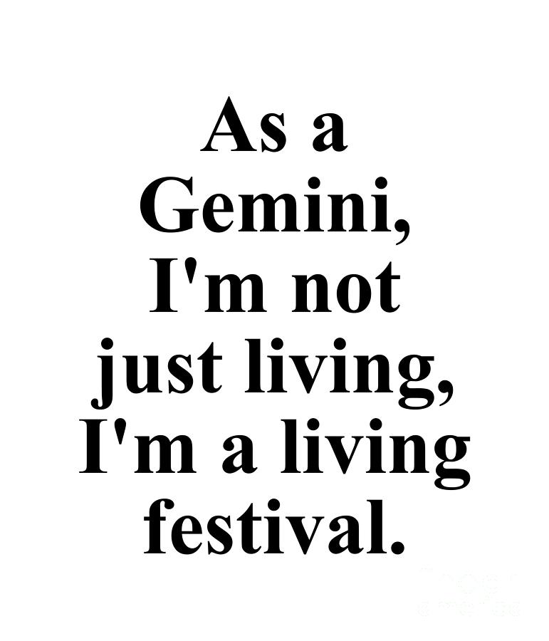 Inspirational Digital Art - As A Gemini Im Not Just Living Im A Living Festival Funny Zodiac Quote by Jeff Creation