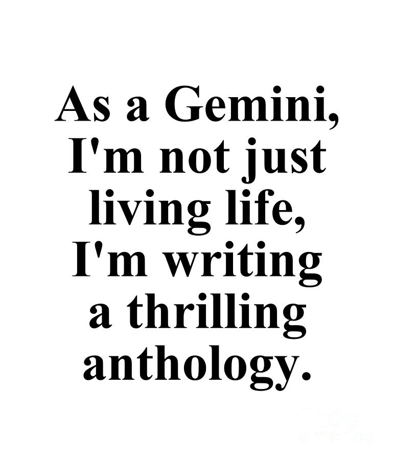 Inspirational Digital Art - As A Gemini Im Not Just Living Life Im Writing A Thrilling Anthology Funny Zodiac Quote by Jeff Creation