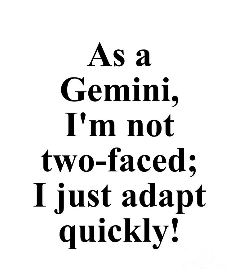 Gemini Digital Art - As A Gemini Im Not Two-Faced I Just Adapt Quickly Funny Zodiac Quote by Jeff Creation