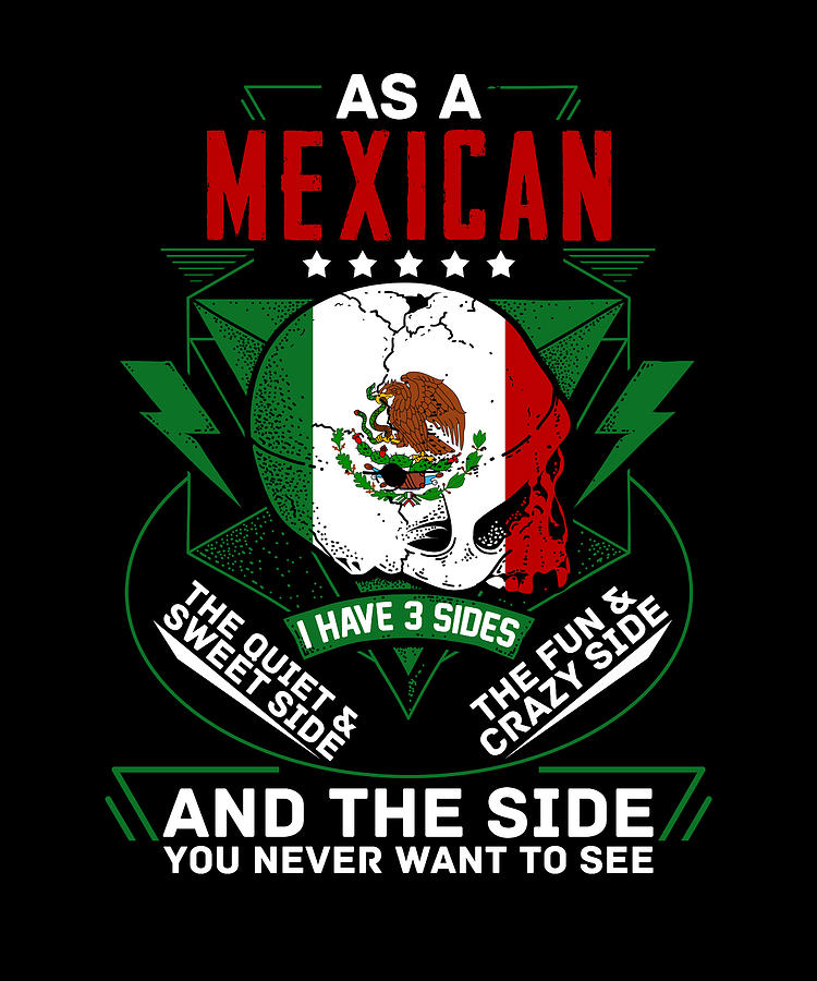 As A Mexican 3 Sides Funny Mexico Mexicano Digital Art by Florian Dold ...