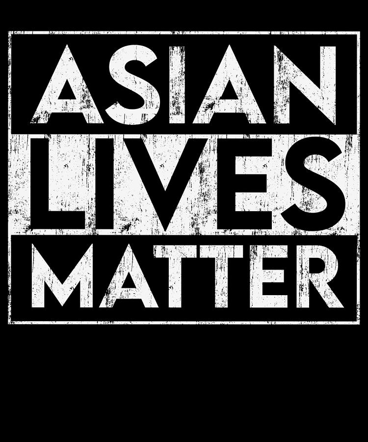 Asian Lives Matter - AAPI Anti Asian Racism Digital Art By Mercoat UG ...