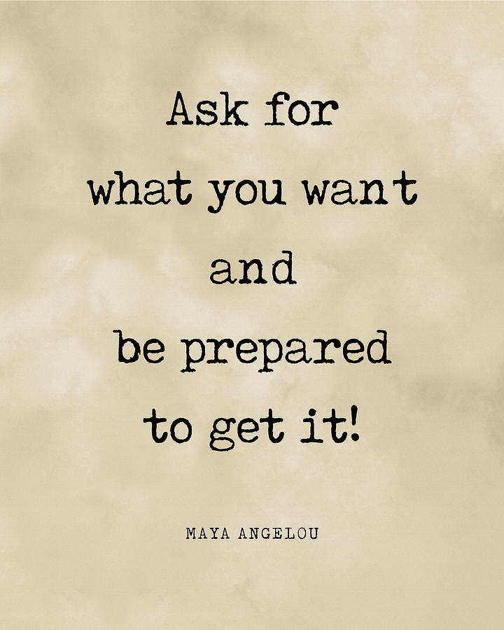 Ask For What You Want And Prepared To Get It, Maya Angelou Quote Literature Typewriter Print Vintage Digital Art