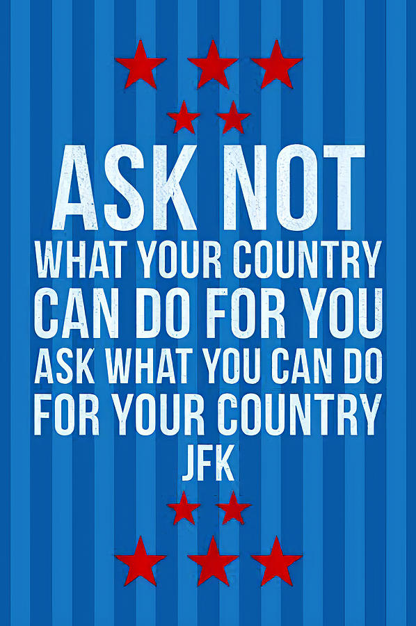 Ask Not What Your Country Can Do For You Digital Art by Floyd Snyder