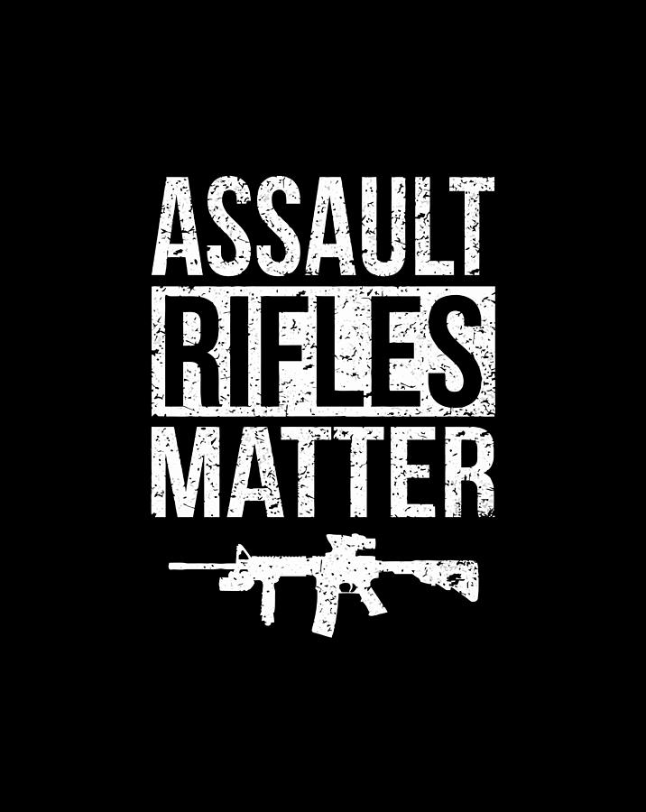 Assault Rifles Matter Pro 2Nd Amendment Ar15 Hoodie Gift Items Digital ...