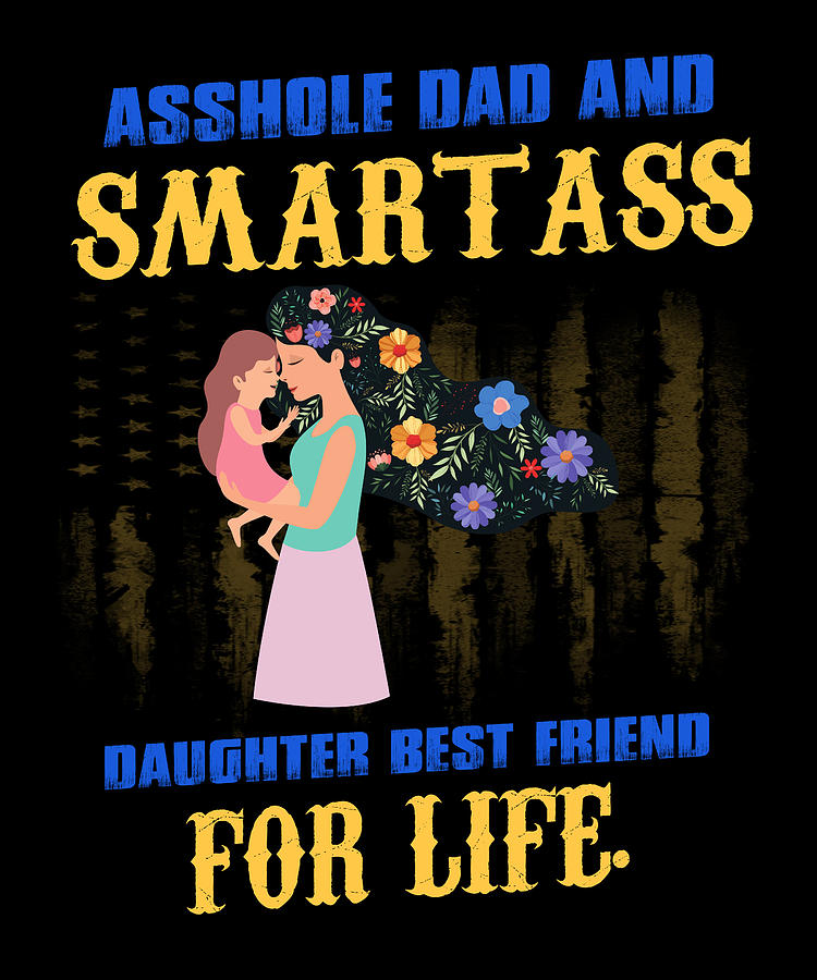 Asshole Dad And Smartass Daughter Best F Digital Art By The Primal 1350