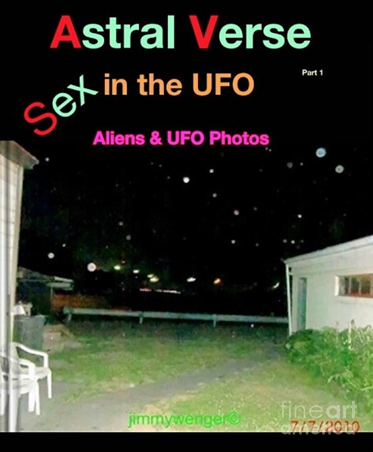 Astra Verse Sex On The Ufo Alien And Ufo Photos Photograph By Jimmy